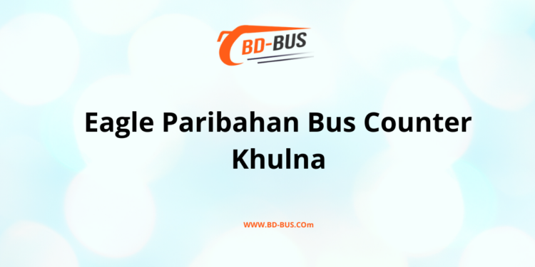 Eagle Paribahan Bus Counter Khulna