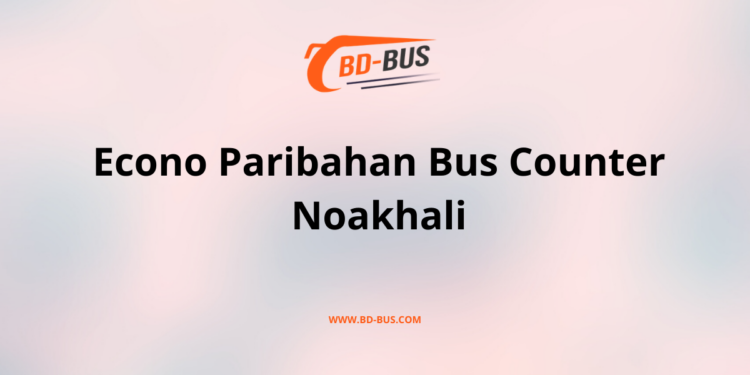 Econo Paribahan Bus Counter Noakhali