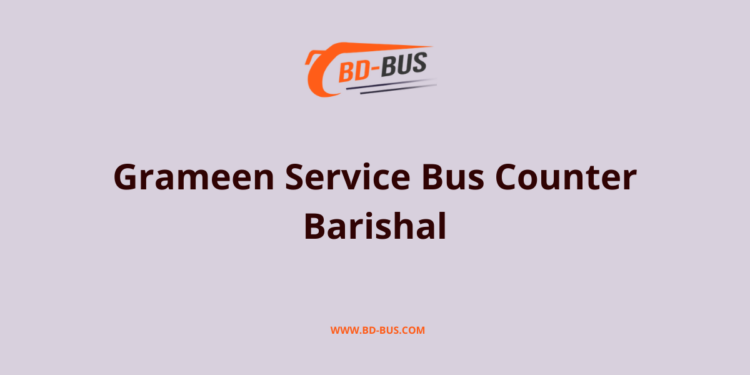 Grameen Service Bus Counter Barishal