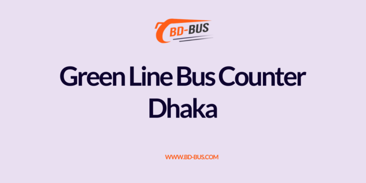 Green-Line-Bus-Counter-Dhaka