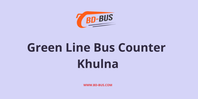 Green Line Bus Counter Khulna