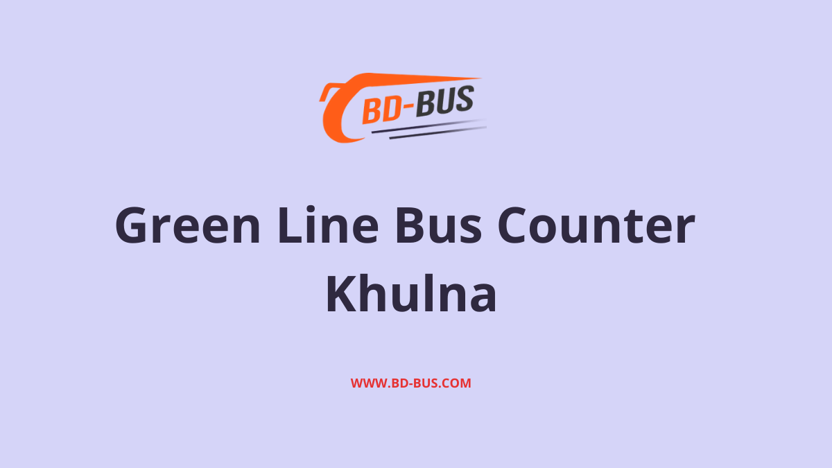 Green Line Bus Counter Khulna