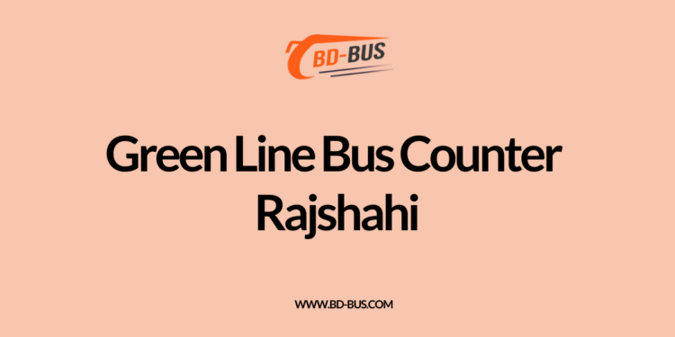 Green-Line-Bus-Counter-Rajshahi