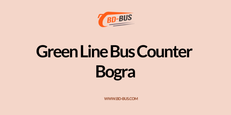 Green Line Bus Counter Bogra