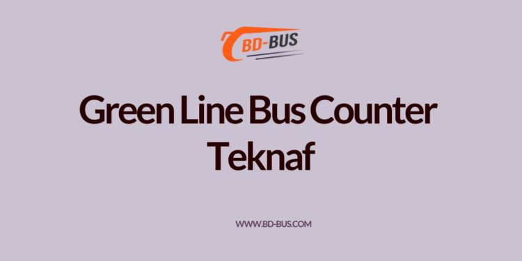 Green Line Bus Counter Teknaf