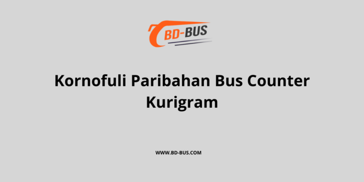 Kornofuli Paribahan Bus Counter Kurigram