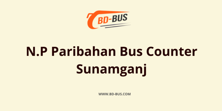 N.P Paribahan Bus Counter Sunamganj