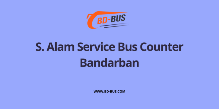 S. Alam Service Bus Counter Bandarban