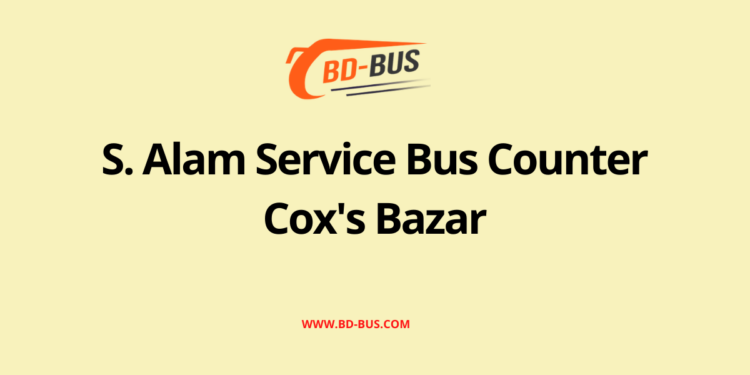 S. Alam Service Bus Counter Cox's Bazar