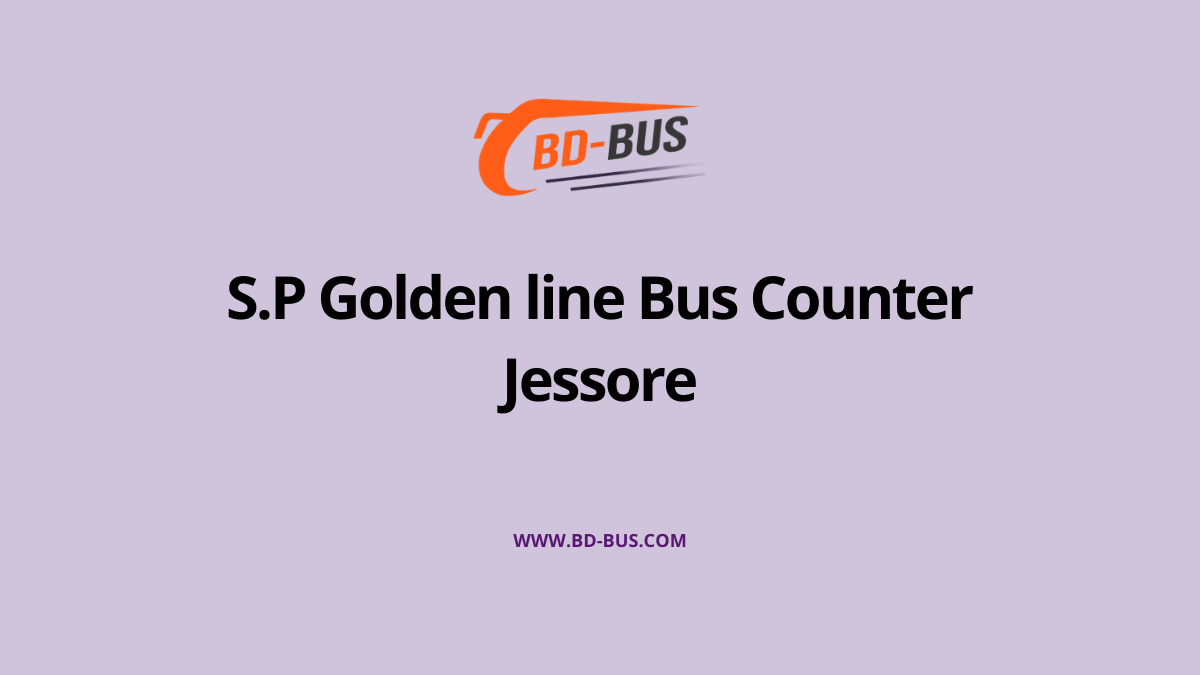 S.P Golden line Bus Counter Jessore