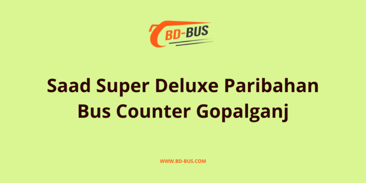 Saad Super Deluxe Paribahan Bus Counter Gopalganj