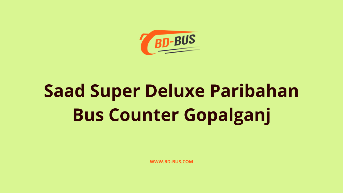 Saad Super Deluxe Paribahan Bus Counter Gopalganj