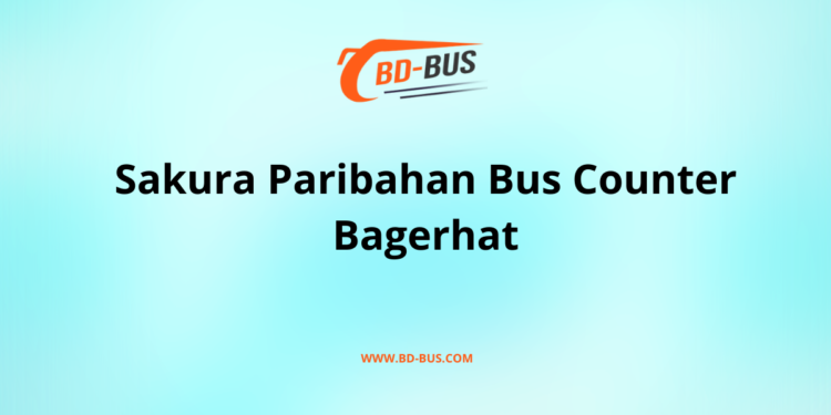 Sakura Paribahan Bus Counter Bagerhat