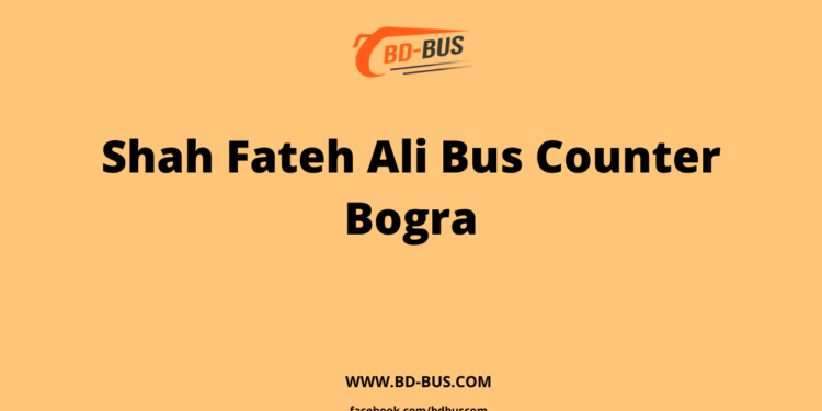 Shah Fateh Ali Bus Counter Bogra