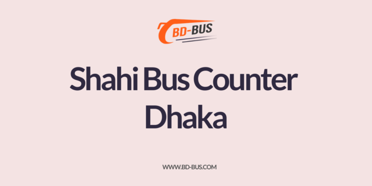 Shahi-Bus-Counter-Dhaka