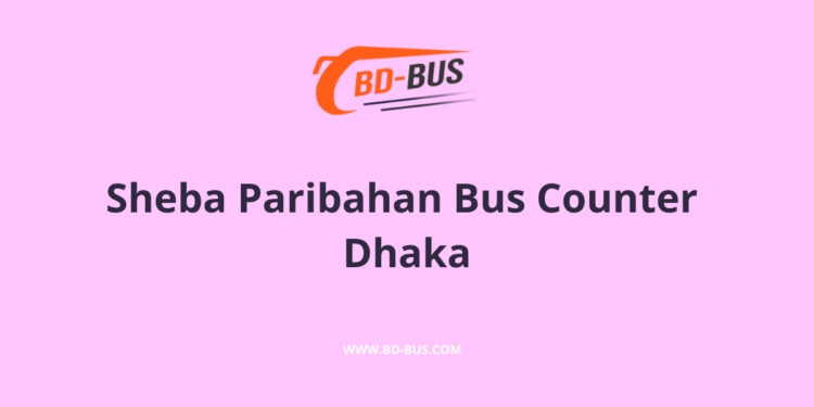 Sheba Paribahan Bus Counter Dhaka