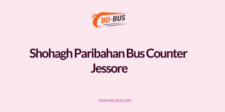 Shohagh Paribahan Bus Counter Jessore