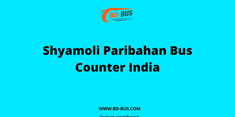 Shyamoli Paribahan Bus Counter India