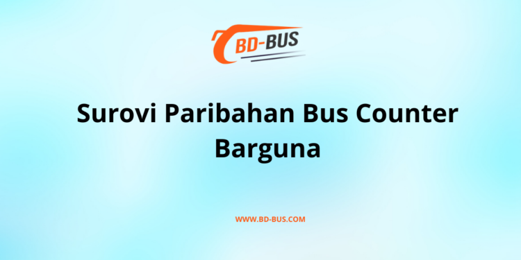 Surovi Paribahan Bus Counter Barguna