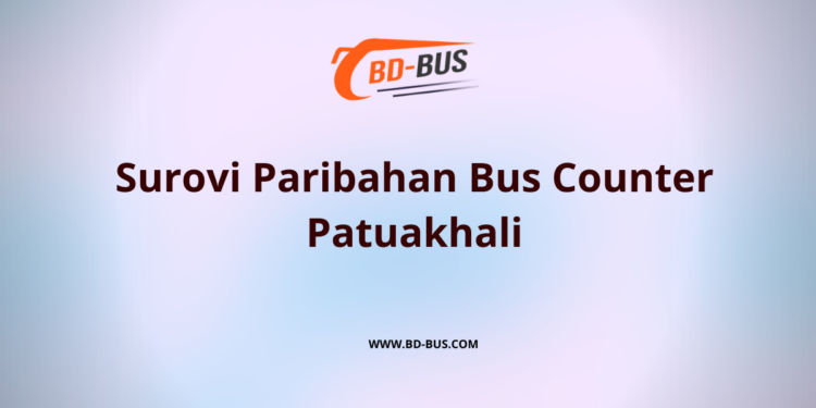 Surovi Paribahan Bus Counter Patuakhali