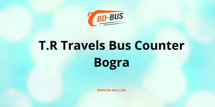 T.R Travels Bus Counter Bogra