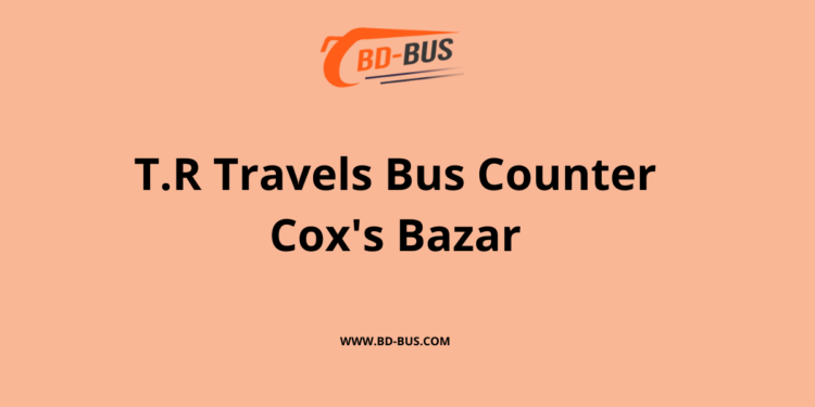 T.R Travels Bus Counter Cox's Bazar