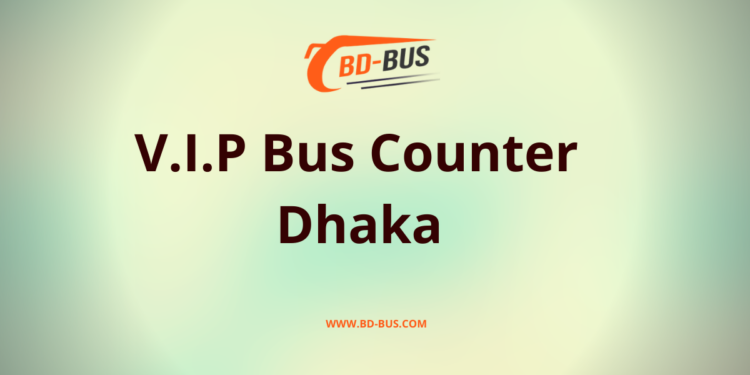 V.I.P Bus Counter Dhaka