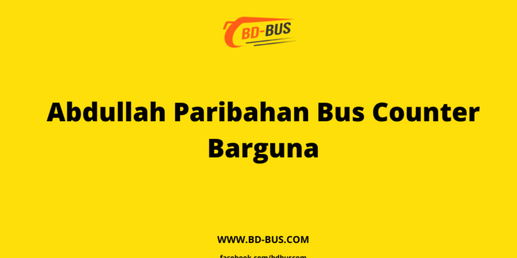 Abdullah Paribahan Bus Counter Barguna