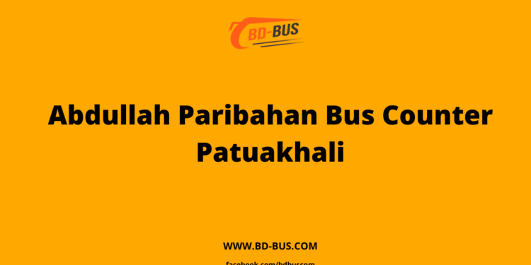 Abdullah Paribahan Bus Counter Patuakhali