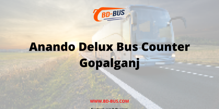 Anando Delux Bus Counter Gopalganj