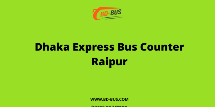 Dhaka Express Bus Counter Raipur