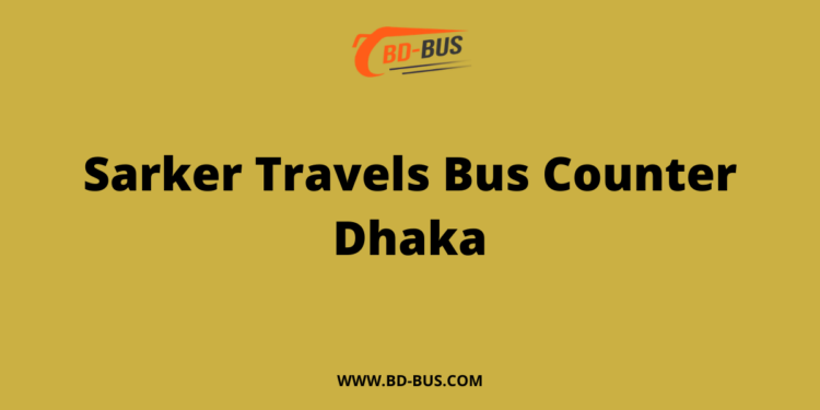 Sarker Travels Bus Counter Dhaka