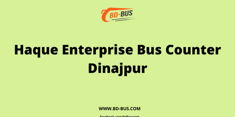 Haque Enterprise Bus Counter Dinajpur