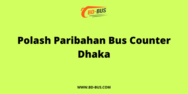 Polash Paribahan Bus Counter Dhaka