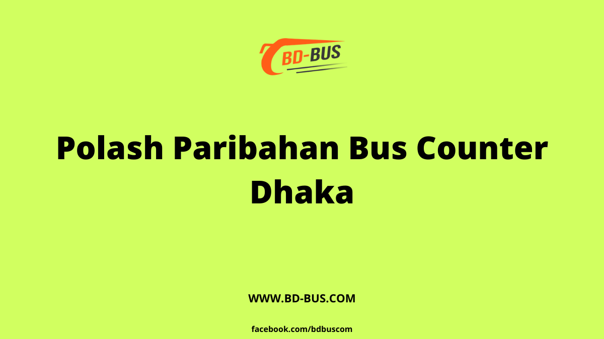 Polash Paribahan Bus Counter Dhaka