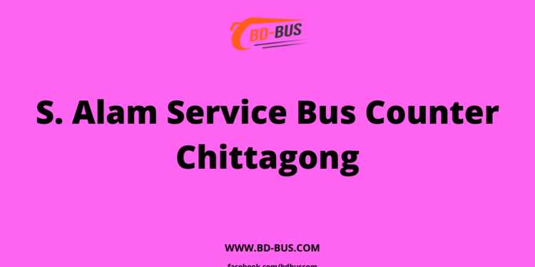 S. Alam Service Bus Counter Chittagong