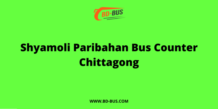 Shyamoli Paribahan Bus Counter Chittagong