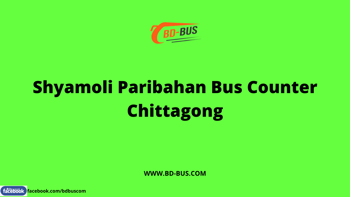 Shyamoli Paribahan Bus Counter Chittagong