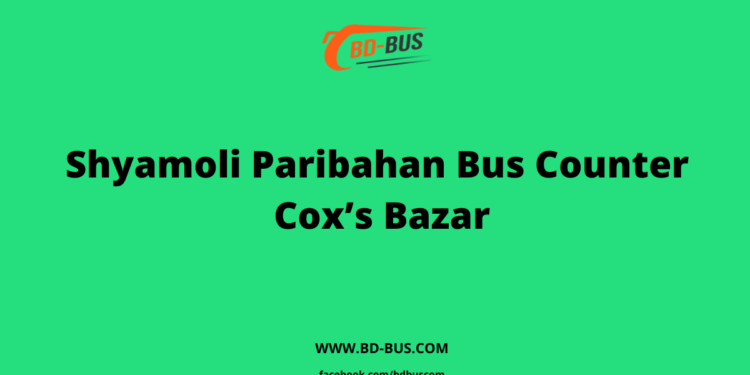 Shyamoli Paribahan Bus Counter Cox’s Bazar