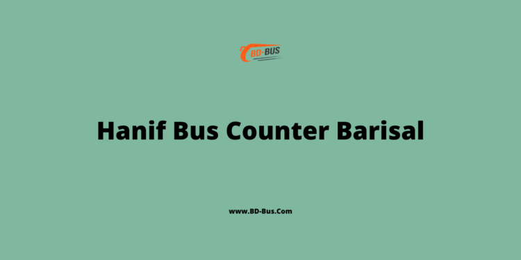 Hanif Bus Counter Barisal