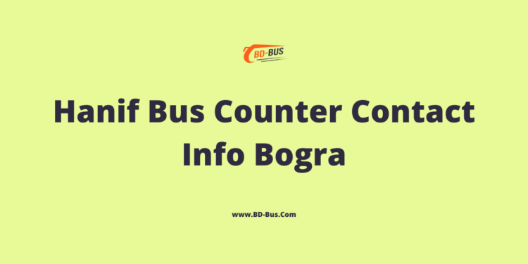 Hanif Bus Counter Bogra