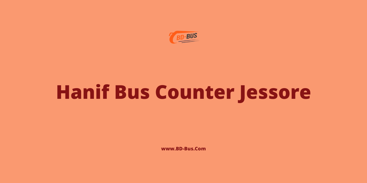 Hanif Bus Counter Jessore - BD-Bus.com