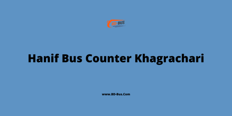 Hanif Bus Counter Khagrachari