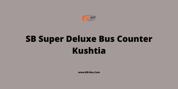 SB Super Deluxe Bus Counter Kushtia