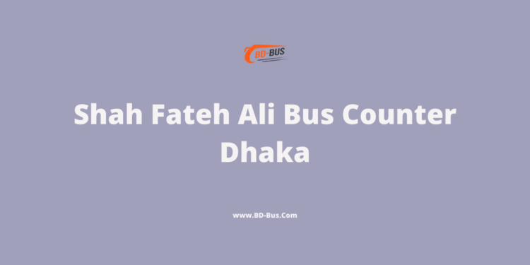 Shah Fateh Ali Bus Counter Dhaka