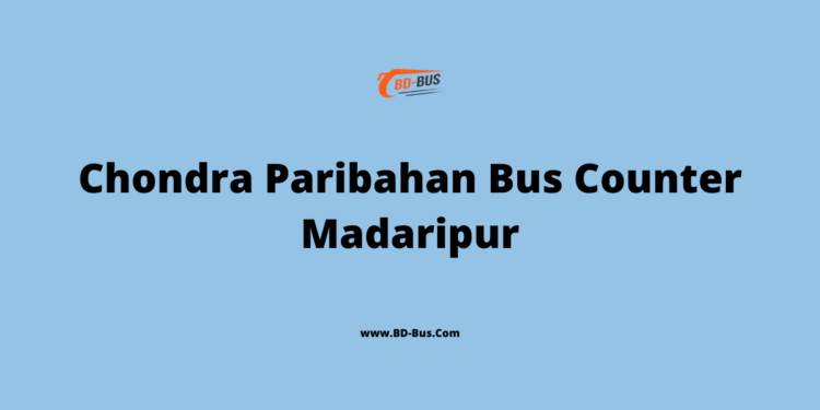 Chondra Paribahan Bus Counter Madaripur