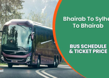 Bhairab To Sylhet To Bhairab Bus Ticket Price & Bus Schedule