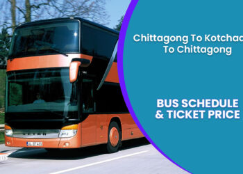 Chittagong To Kotchadpur To Chittagong Bus Ticket Price & Bus Schedule