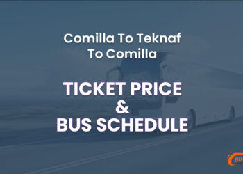 Comilla To Teknaf To Comilla Bus Ticket Price & Bus Schedule