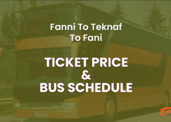 Fanni To Teknaf To Fani Bus Ticket Price & Bus Schedule